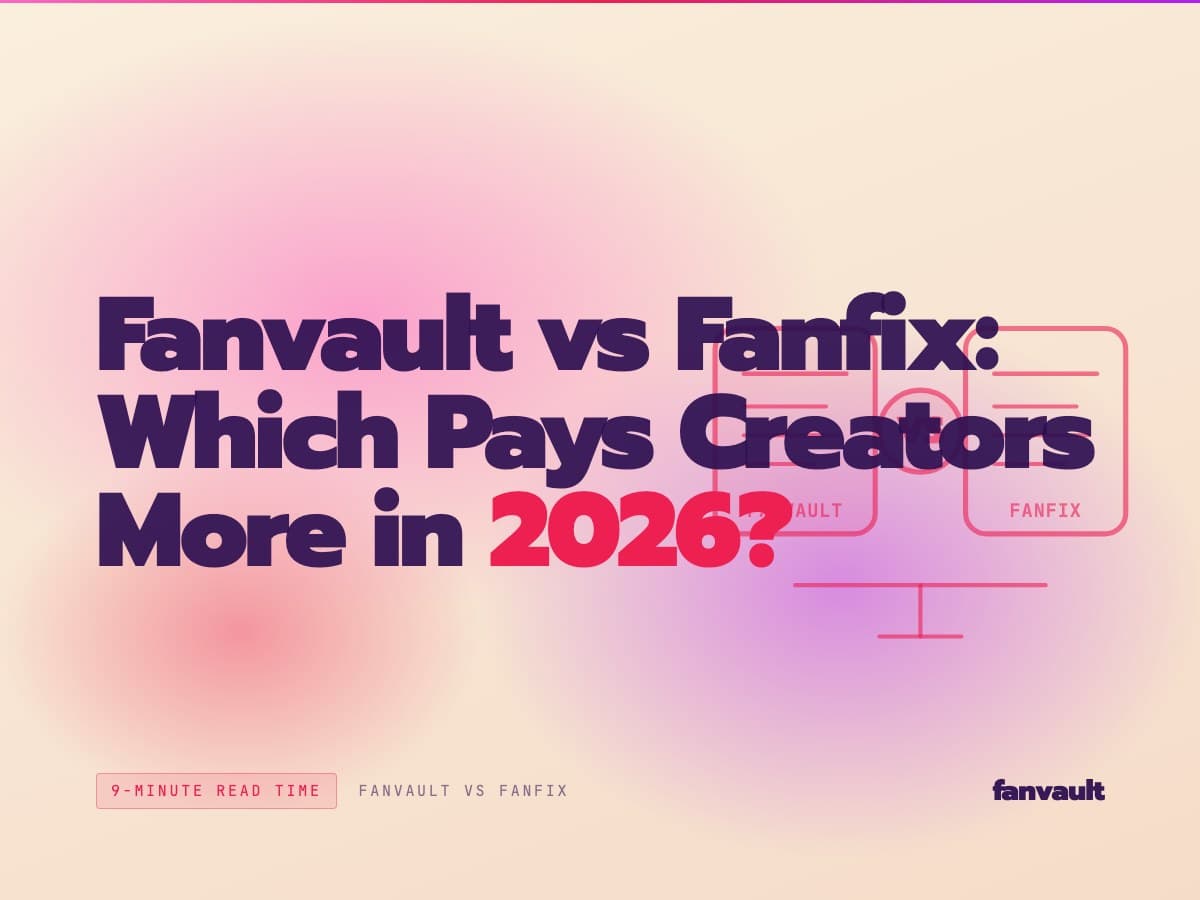 Fanvault vs Fanfix: Which Pays Creators More in 2026?