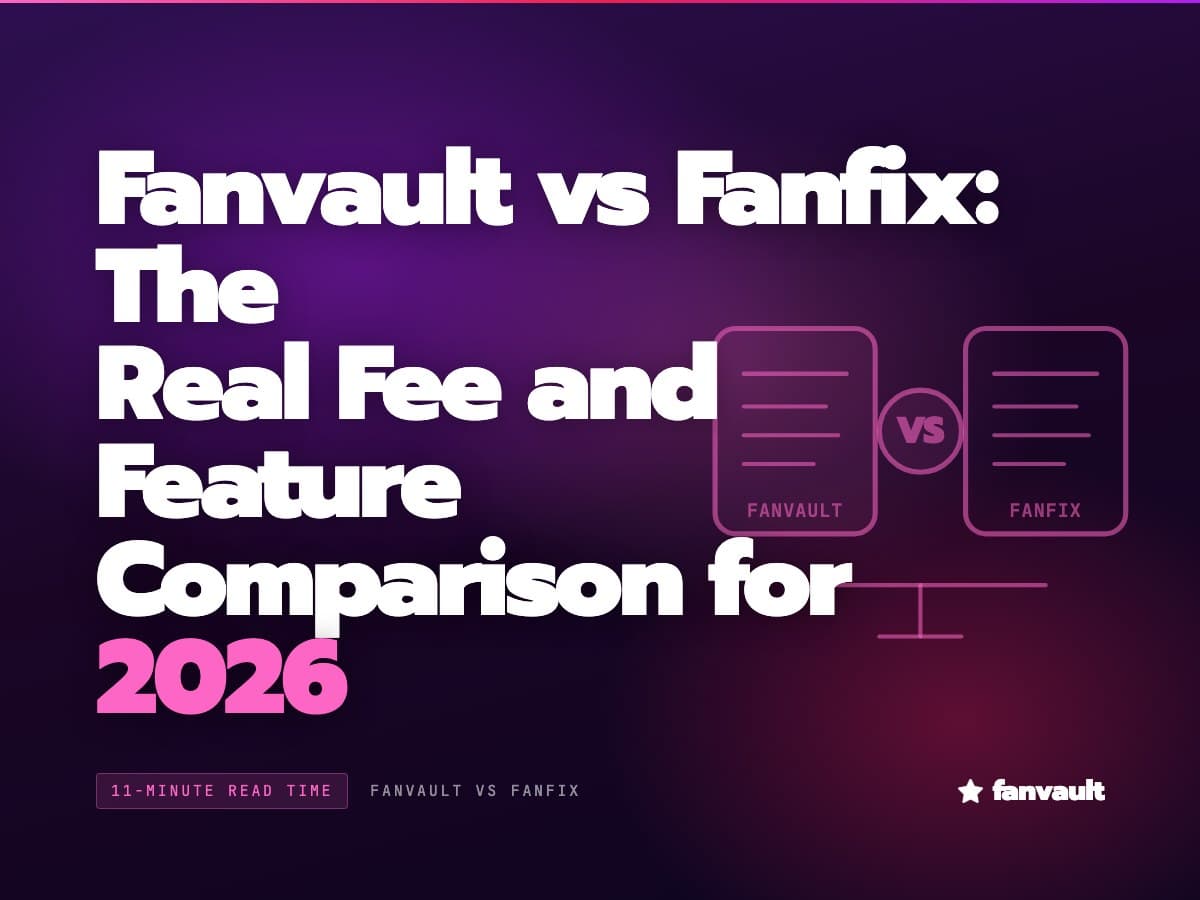 Fanvault vs Fanfix: The Real Fee and Feature Comparison for 2026