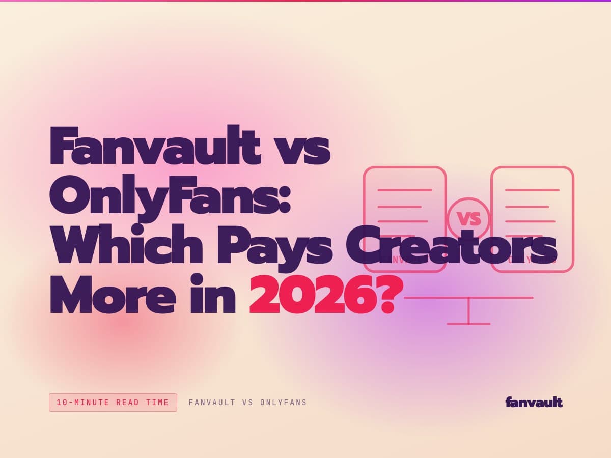 Fanvault vs OnlyFans: Which Pays Creators More in 2026?