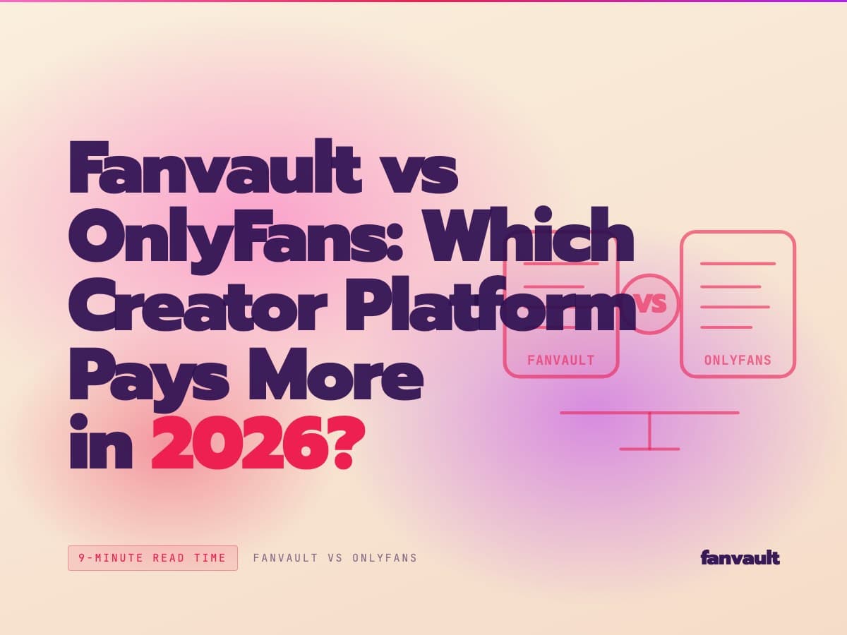 Fanvault vs OnlyFans: Which Creator Platform Pays More in 2026?