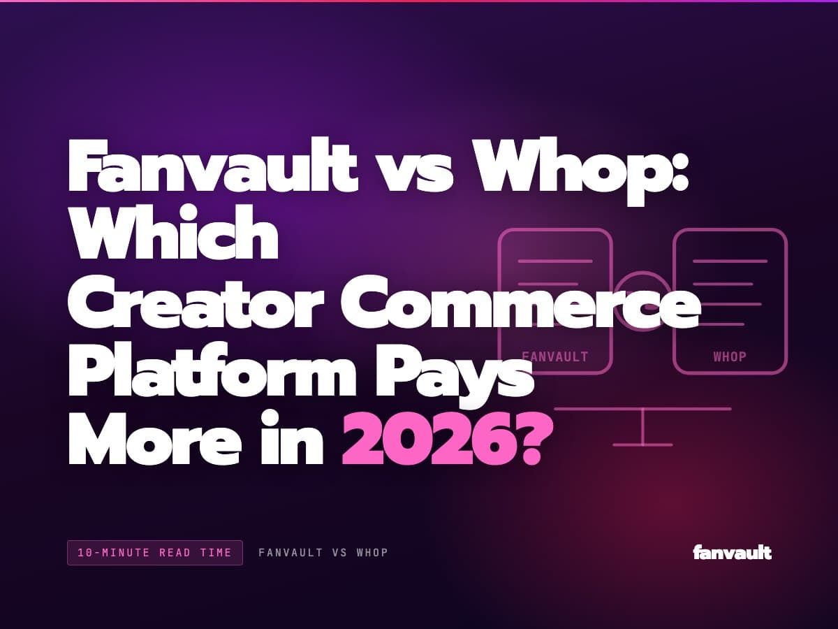 Fanvault vs Whop: Which Creator Commerce Platform Pays More in 2026?