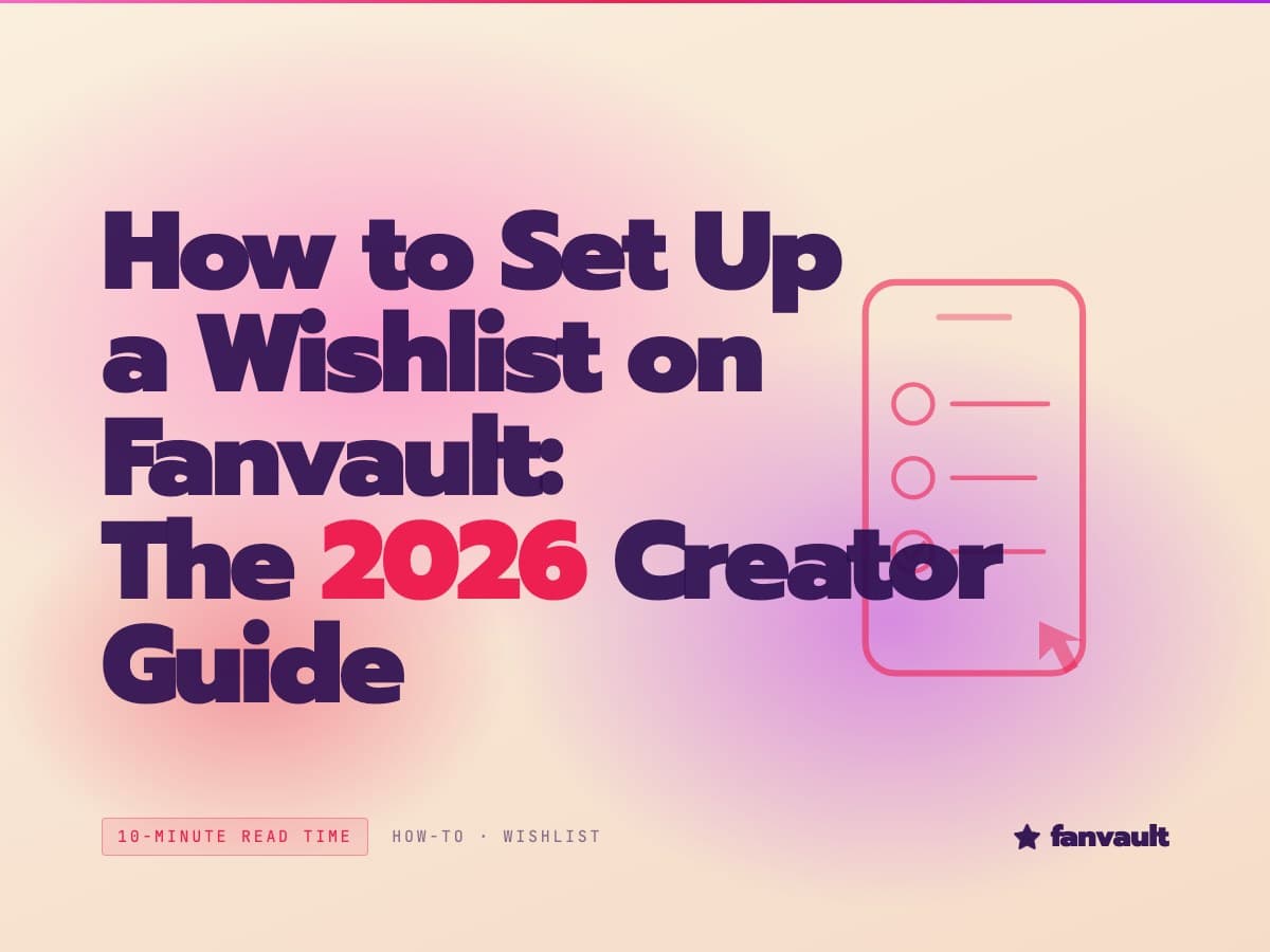 How to Set Up a Wishlist on Fanvault: The 2026 Creator Guide