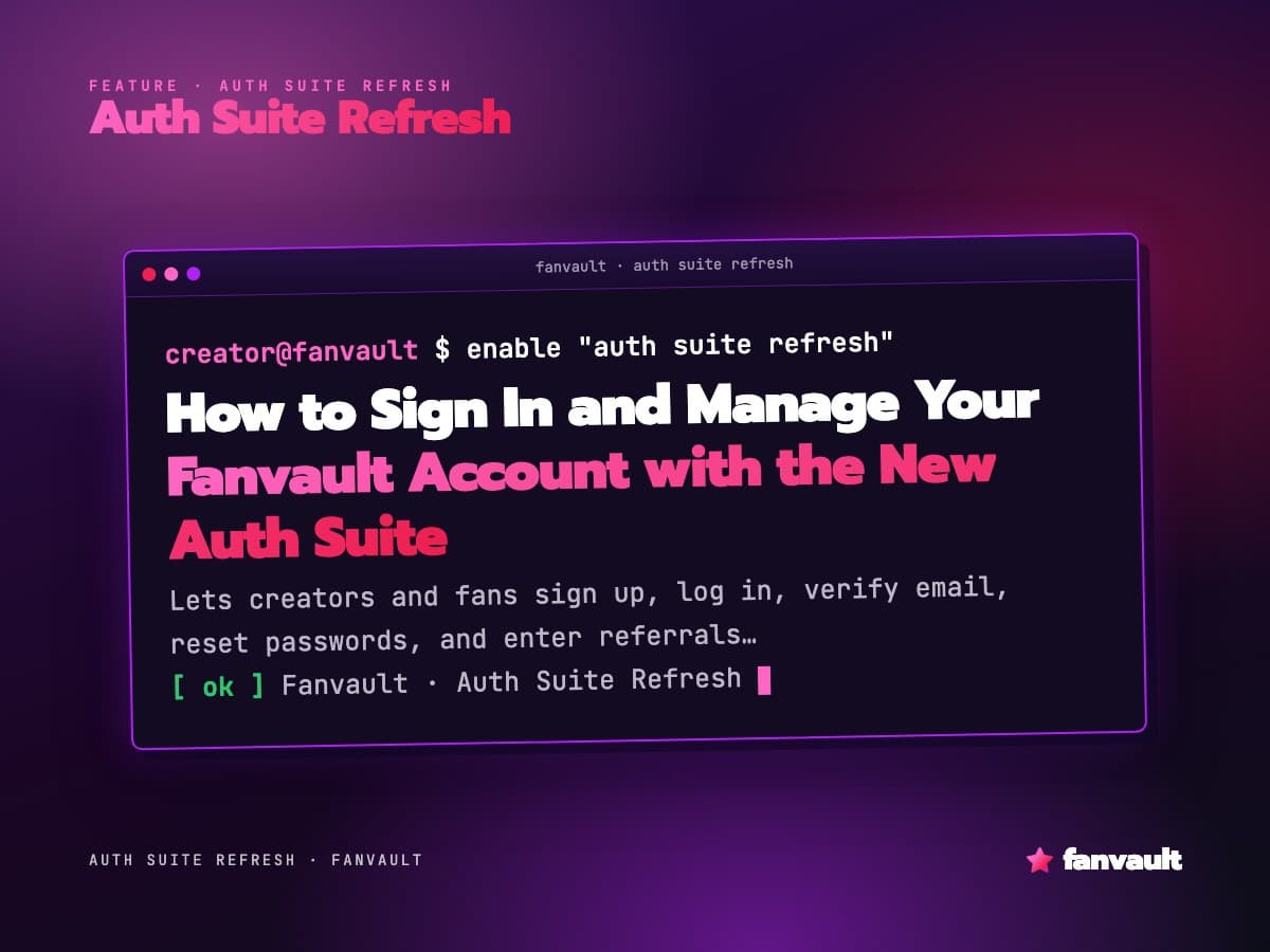 How to Sign In and Manage Your Fanvault Account with the New Auth Suite