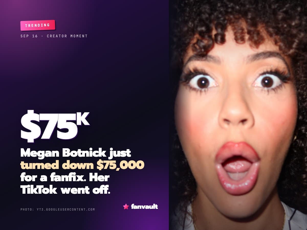 Megan Botnick just turned down $75,000 for a fanfix. Her TikTok went off.