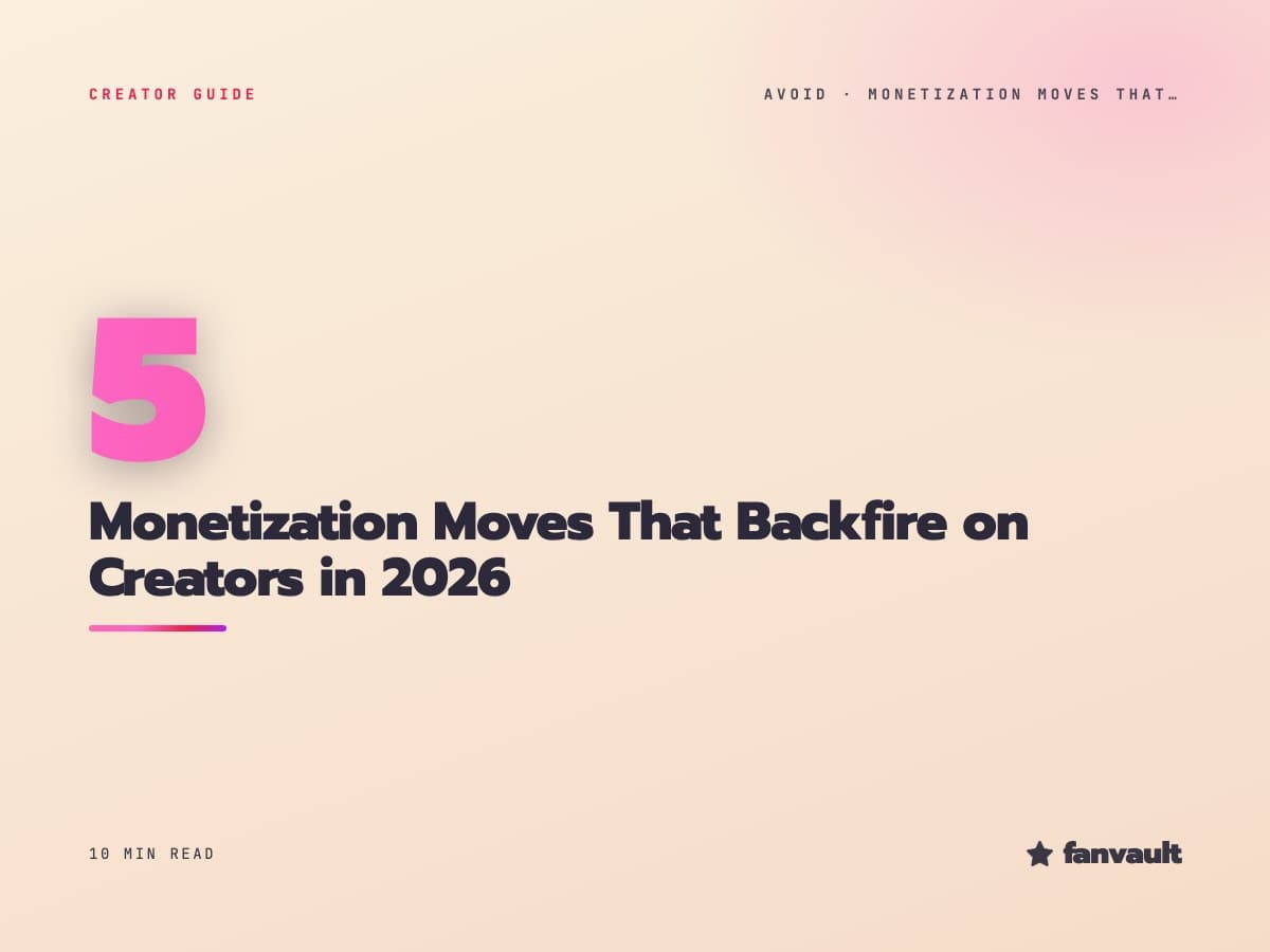 5 Monetization Moves That Backfire on Creators in 2026