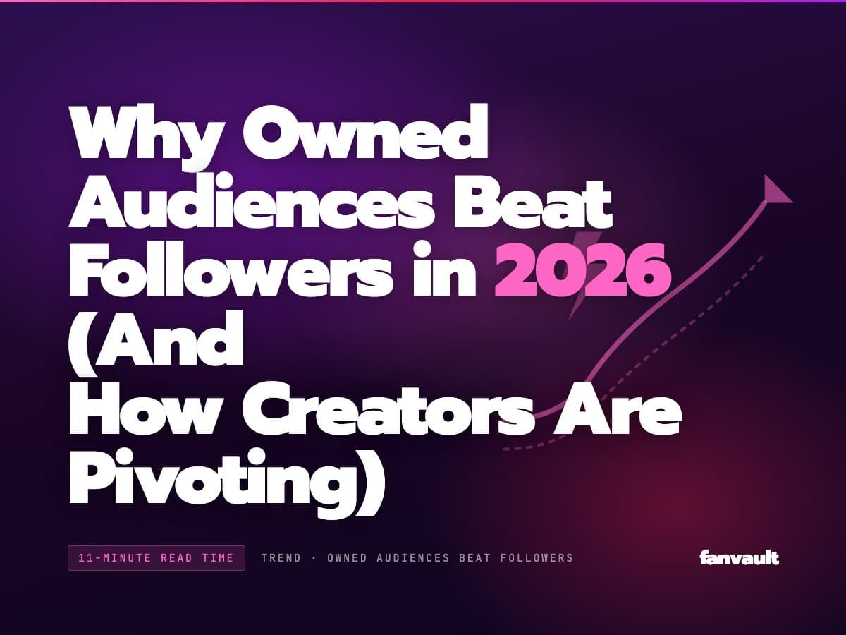 Why Owned Audiences Beat Followers in 2026 (And How Creators Are Pivoting)