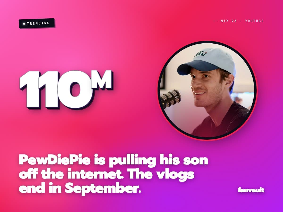 PewDiePie is pulling his son off the internet. The vlogs end in September.