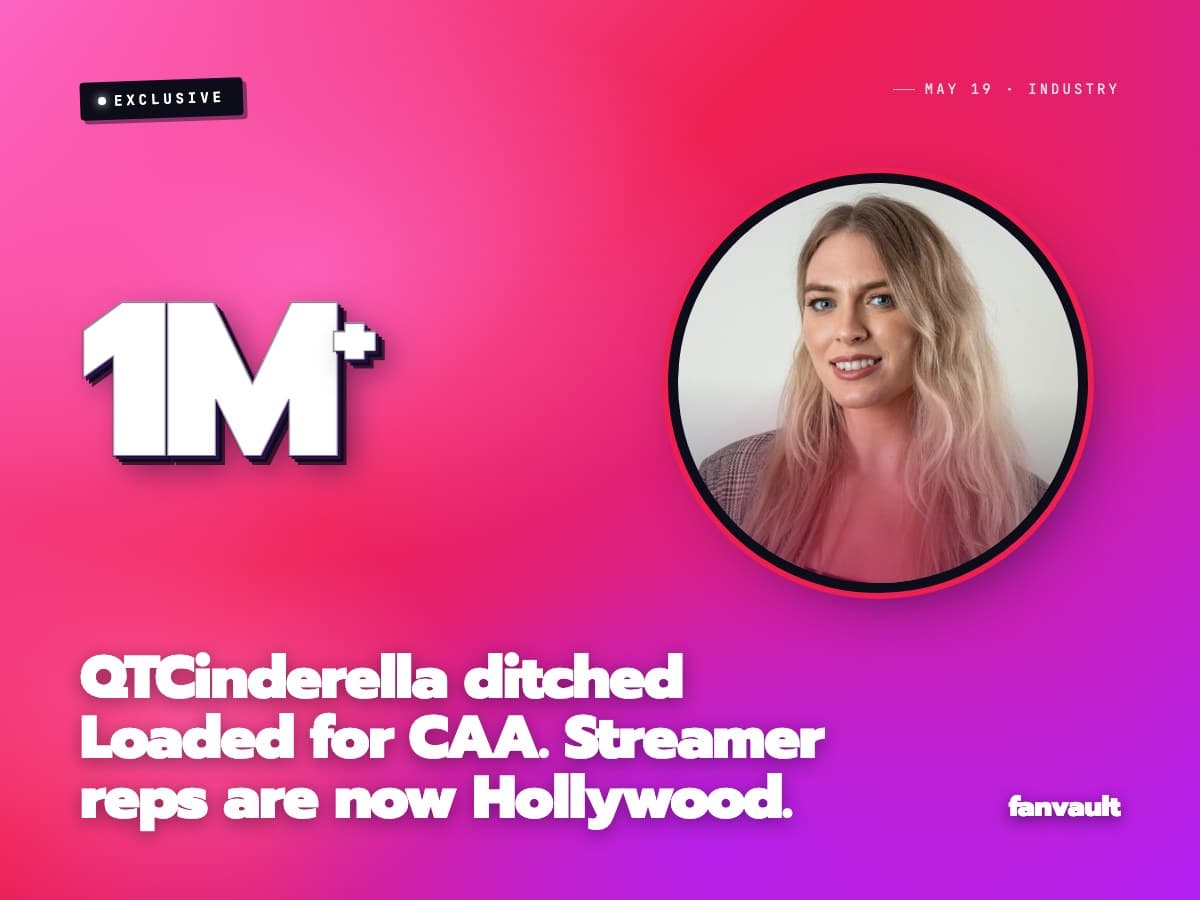 QTCinderella ditched Loaded for CAA. Streamer reps are now Hollywood.