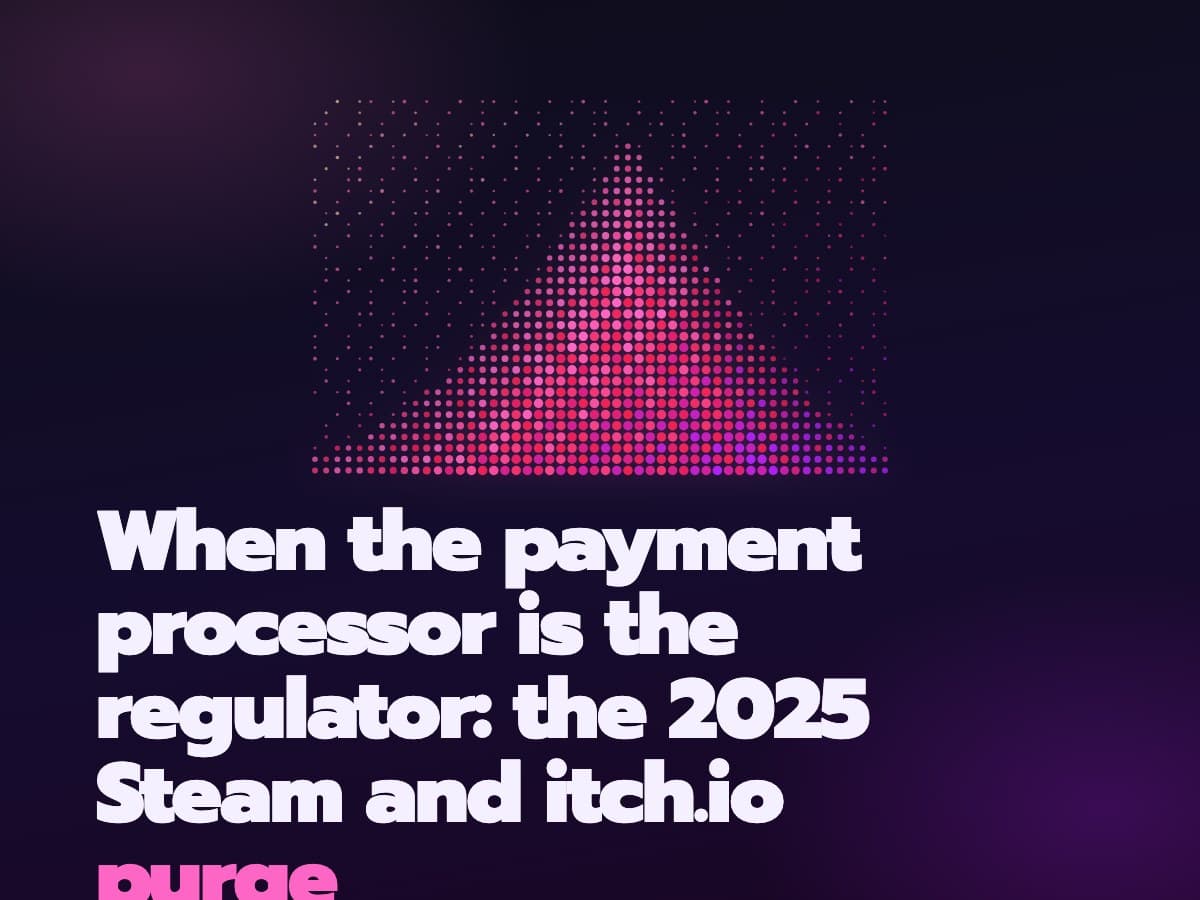 When the payment processor is the regulator: the 2025 Steam and itch.io purge
